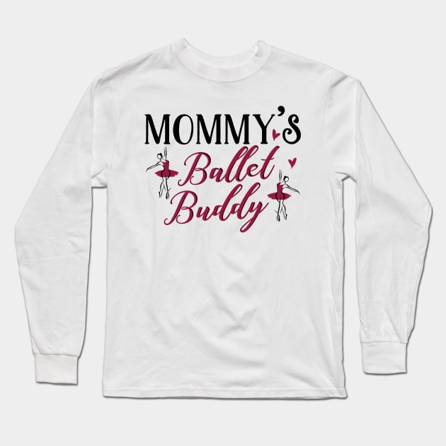 Mommy's Ballet Buddy Long Sleeve T-Shirt by KsuAnn